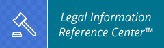 Legal Information Reference Center Legal Information Reference Center