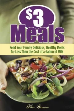 $3 meals : feed your family delicious, healthy meals for less than the cost of a gallon of milk cover