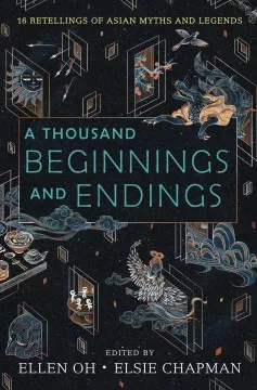 A thousand beginnings and endings : 16 retellings of Asian myths and legends book cover