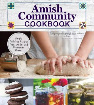 Amish community cookbook : simply delicious recipes from Amish and Mennonite homes cover