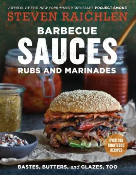 Barbecue sauces rubs and marinades : bastes, butters, and glazes, too cover