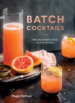 Batch cocktails : make-ahead drinks for every occasion cover