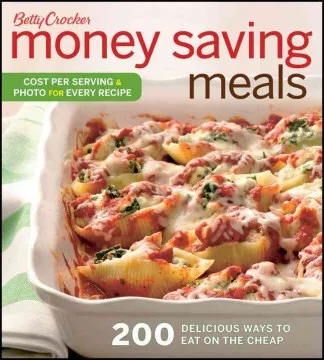 Betty Crocker money saving meals : 200 delicious ways to eat on the cheap cover
