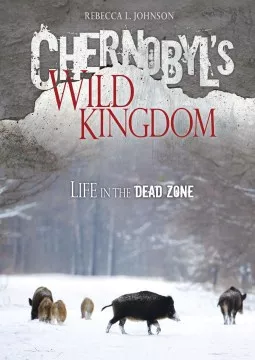 Chernobyl&#039;s wild kingdom : life in the dead zone cover