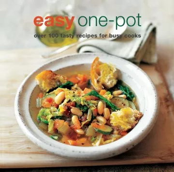 Easy One-Pot : Over 100 Tasty Recipes for Busy Cooks cover