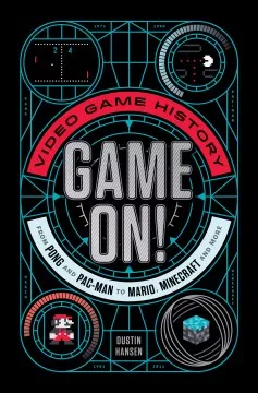 Game on! : video game history from Pong and Pac-Man to Mario, Minecraft, and more cover