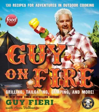 Guy on fire : 130 recipes for adventures in outdoor cooking cover