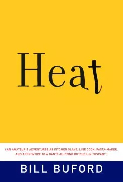 Heat : an amateur&#039;s adventures as kitchen slave, line cook, pasta maker, and apprentice to a Dante-quoting butcher in Tuscany cover