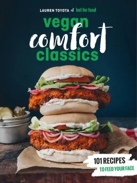 Hot for food&#039;s vegan comfort classics : 101 recipes to feed your face