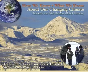 How we know what we know about our changing climate : scientists and kids explore global warming cover