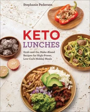 Keto lunches : grab-and-go, make-ahead recipes for high-power, low-carb midday meals cover