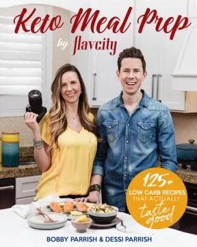 Keto Meal Prep by Flavcity : 125+ Low Carb Recipes That Actually Taste Good cover