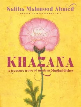 Khazana : a treasure trove of Indo-Persian recipes inspired by the Mughals cover