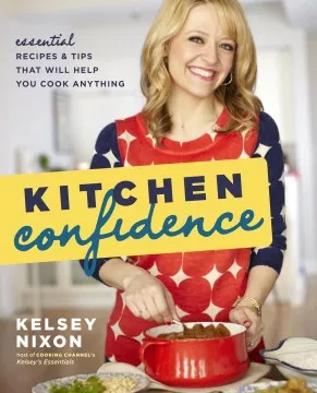 Kitchen confidence : essential recipes &amp; tips that will help you cook anything cover
