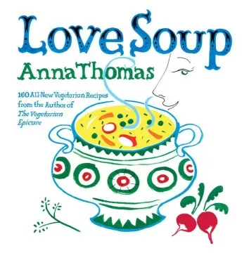 Love soup : 160 all-new vegetarian recipes from the author of The Vegetarian Epicure cover