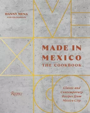 Made in Mexico : The Cookbook: Classic and Contemporary Recipes from Mexico City cover