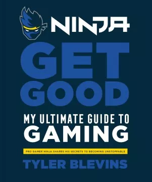 Ninja : get good : my ultimate guide to gaming cover