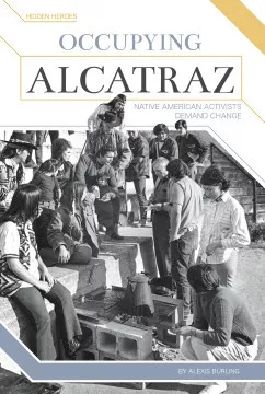 Occupying Alcatraz : Native American activists demand change cover