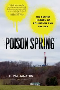 Poison spring : the secret history of pollution and the EPA cover