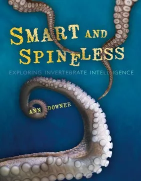 Smart and spineless : exploring invertebrate intelligence cover