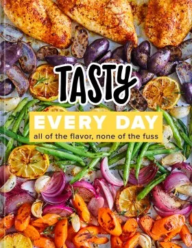 Tasty every day : all of the flavor, none of the fuss cover