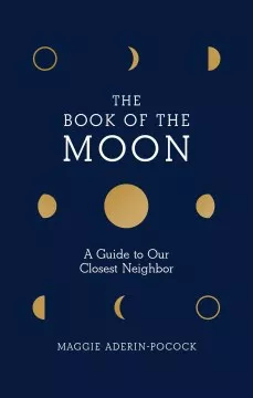 The book of the Moon : a guide to our closest neighbor cover
