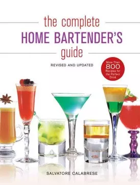The complete home bartender&#039;s guide cover
