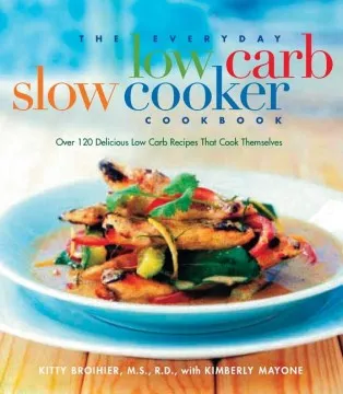 The everyday low-carb slow cooker cookbook : over 120 delicious low-carb recipes that cook themselves cover