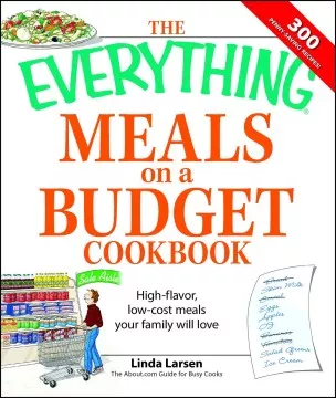 The everything meals on a budget cookbook : high-flavor, low-cost meals your family will love cover