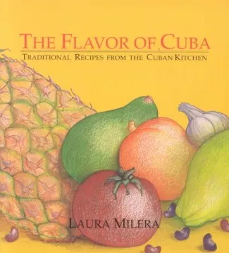 The flavor of Cuba : traditional recipes from the Cuban kitchen cover