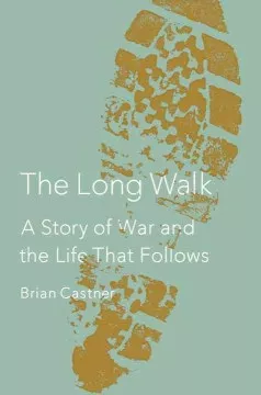 The long walk : a story of war and the life that follows cover