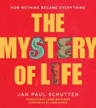 The mystery of life : how nothing became everything cover