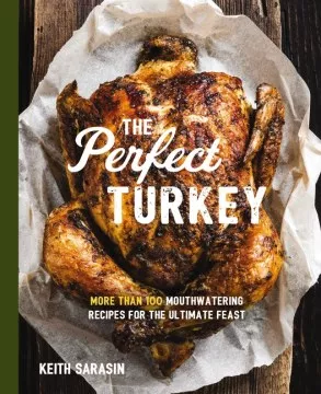 The perfect turkey : more than 100 mouthwatering recipes for the ultimate feast cover