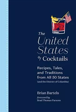 United States of cocktails : recipes, tales, and traditions from all 50 states (and the District of Columbia) cover