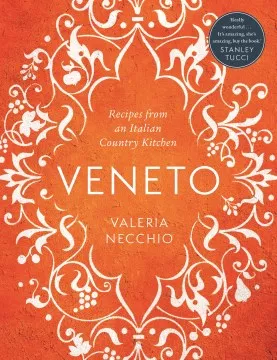 Veneto : recipes from an Italian country kitchen cover