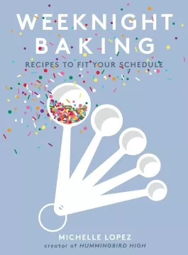 Weeknight baking : recipes to fit your schedule cover